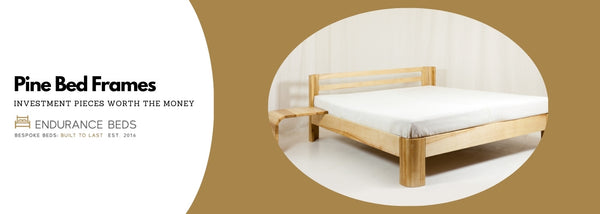 Pine Bed Frames: Investment Pieces Worth the Money